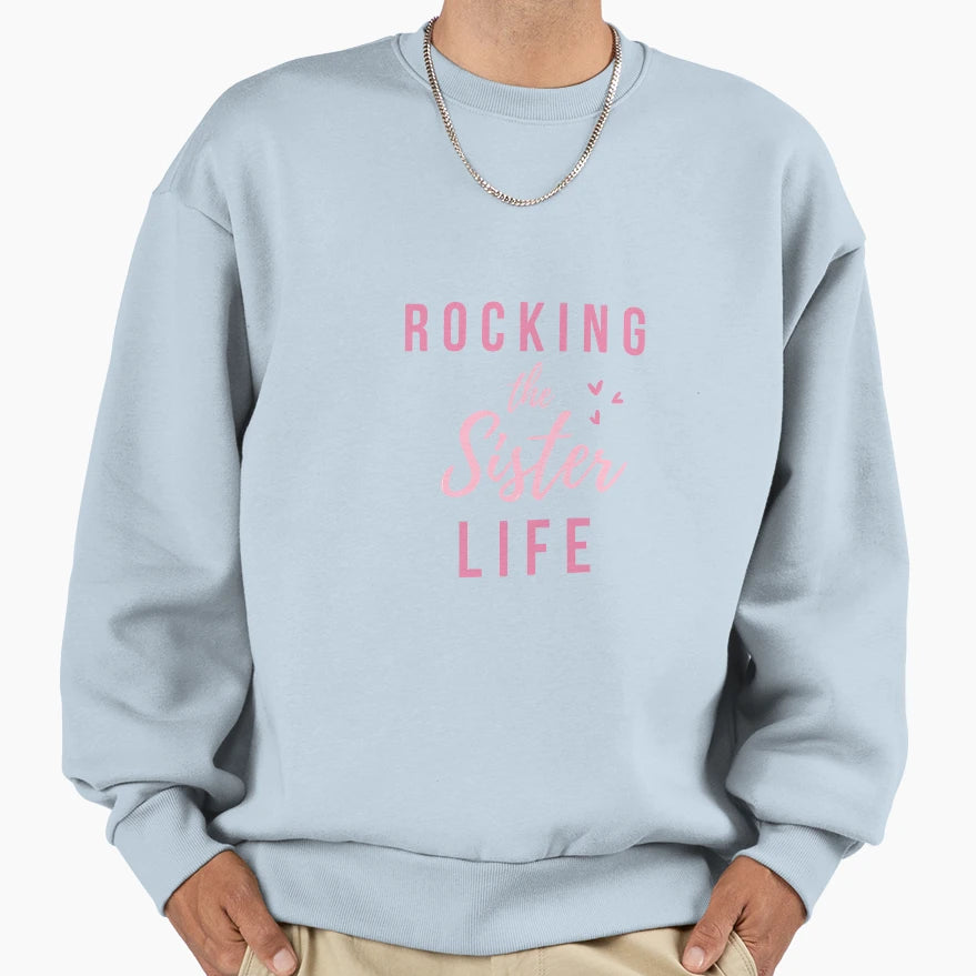 Rocking Sister Life Sweatshirt - Unique Graphic Unisex - T-Shirt, Sweatshirt, Hoodie