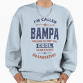 Im Called Bampa Sweatshirt - Trendy Graphic Men Women - T-Shirt, Sweatshirt, Hoodie
