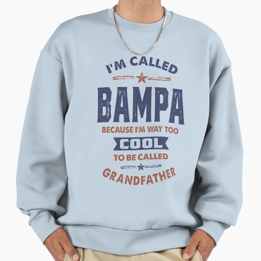 Im Called Bampa Sweatshirt - Trendy Graphic Men Women - T-Shirt, Sweatshirt, Hoodie