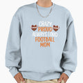 Crazy Proud Always Loud Football Sweatshirt - Fun Novelty Design Unisex - T-Shirt, Sweatshirt, Hoodie