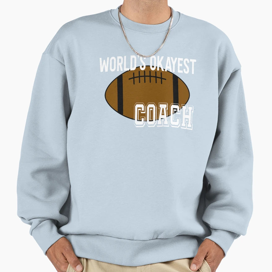 Worlds Okayest Coach Funny Sweatshirt - Streetwear Style Men Women - T-Shirt, Sweatshirt, Hoodie
