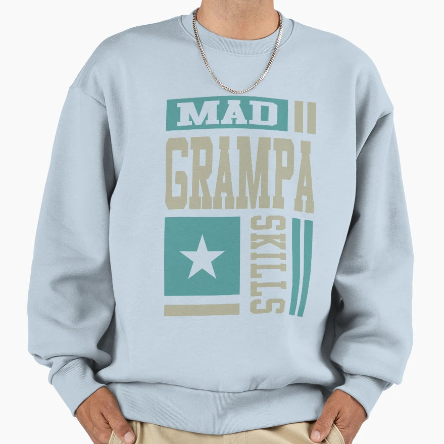Mad Grampa Skills Sweatshirt - Novelty Apparel Men Women - T-Shirt, Sweatshirt, Hoodie