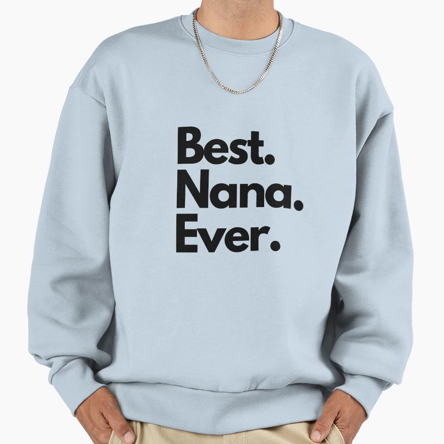 Best Nana Ever Sweatshirt - Aesthetic Graphic Unisex - T-Shirt, Sweatshirt, Hoodie