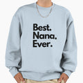 Best Nana Ever Sweatshirt - Aesthetic Graphic Unisex - T-Shirt, Sweatshirt, Hoodie