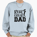 Real Great Dad Fathers Day Gift Sweatshirt - Minimalist Print Men Women - T-Shirt, Sweatshirt, Hoodie