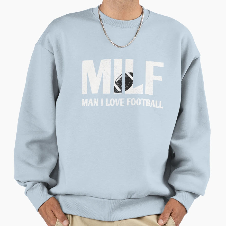 Milf Football I Love Football Sweatshirt - Fun Novelty Design Men Women - T-Shirt, Sweatshirt, Hoodie