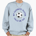 My Favorite Player Calls Me Dad Sweatshirt - Streetwear Style for Adults - T-Shirt, Sweatshirt, Hoodie