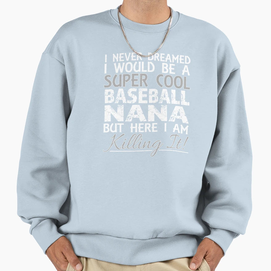 I Never Dreamed Would Be Super Sweatshirt - Custom Art Print Unisex - T-Shirt, Sweatshirt, Hoodie