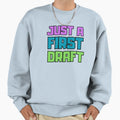 Copy Just First Draft Sweatshirt - Unique Graphic Men Women - T-Shirt, Sweatshirt, Hoodie