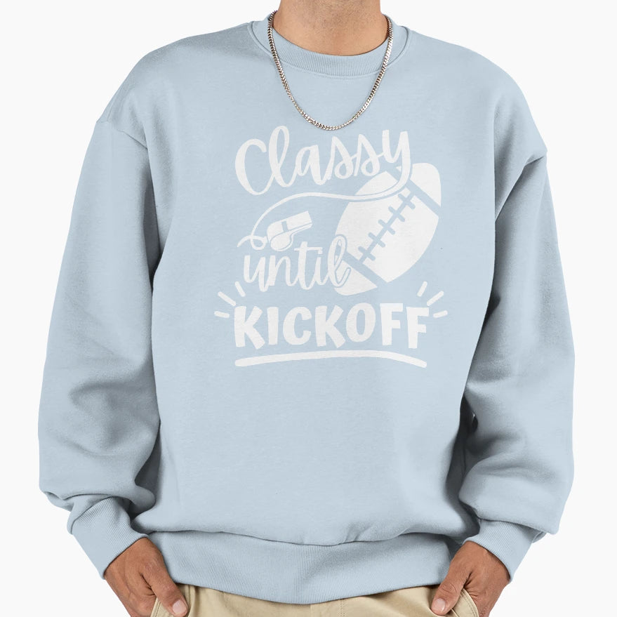 Classy Until Kickoff Football Football T-Shirt - Unique Graphic Men Women - T-Shirt, Sweatshirt, Hoodie