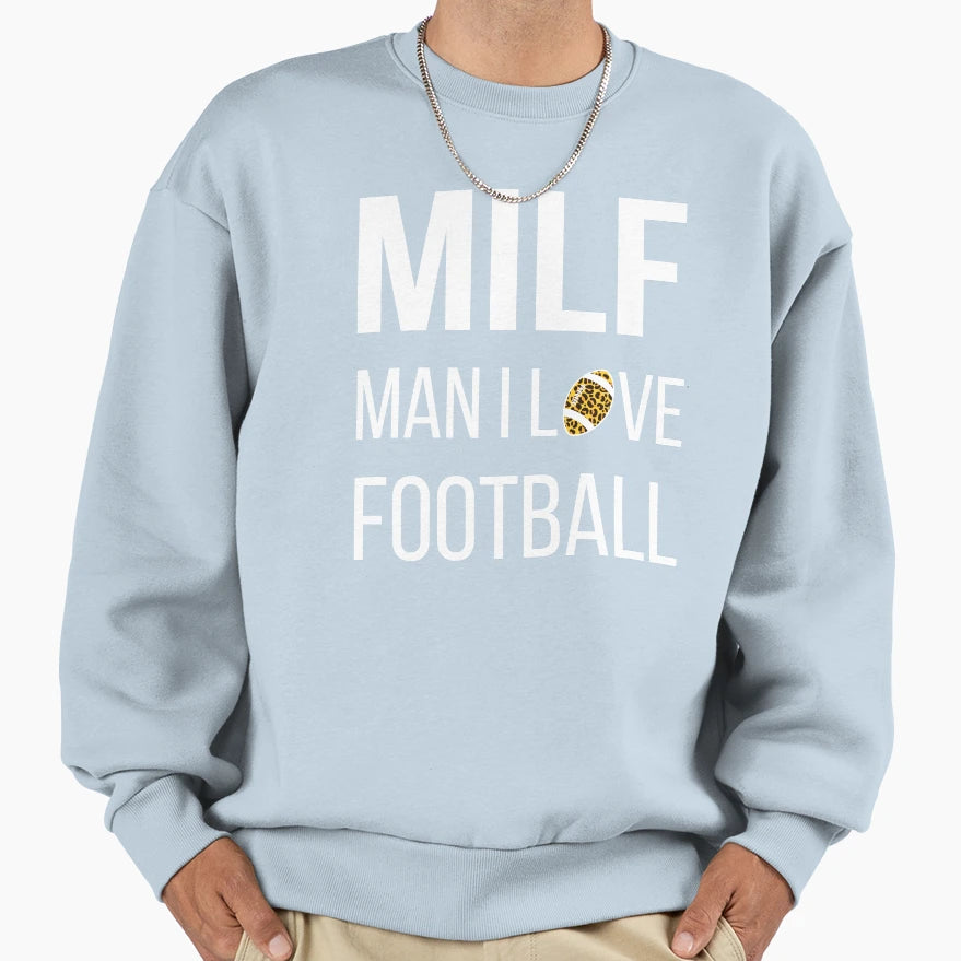 Milf I Love Football Iii Sweatshirt - Trendy Graphic for Adults - T-Shirt, Sweatshirt, Hoodie