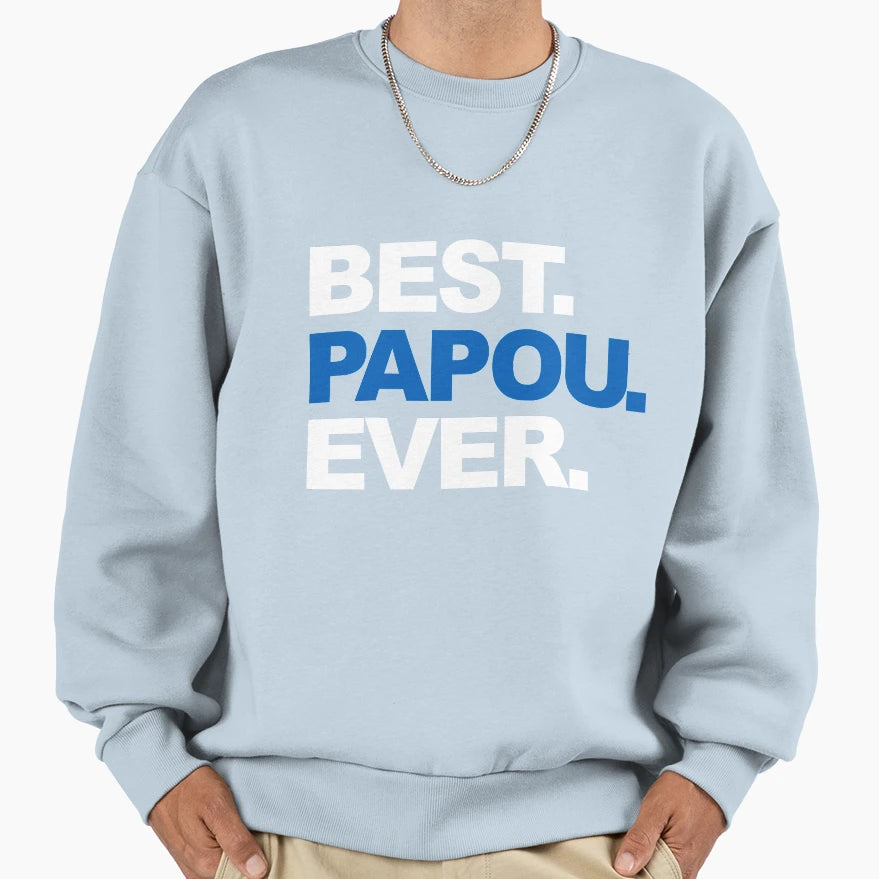Best Papou Ever Fathers Day Gifts Sweatshirt - Trendy Graphic for Adults - T-Shirt, Sweatshirt, Hoodie