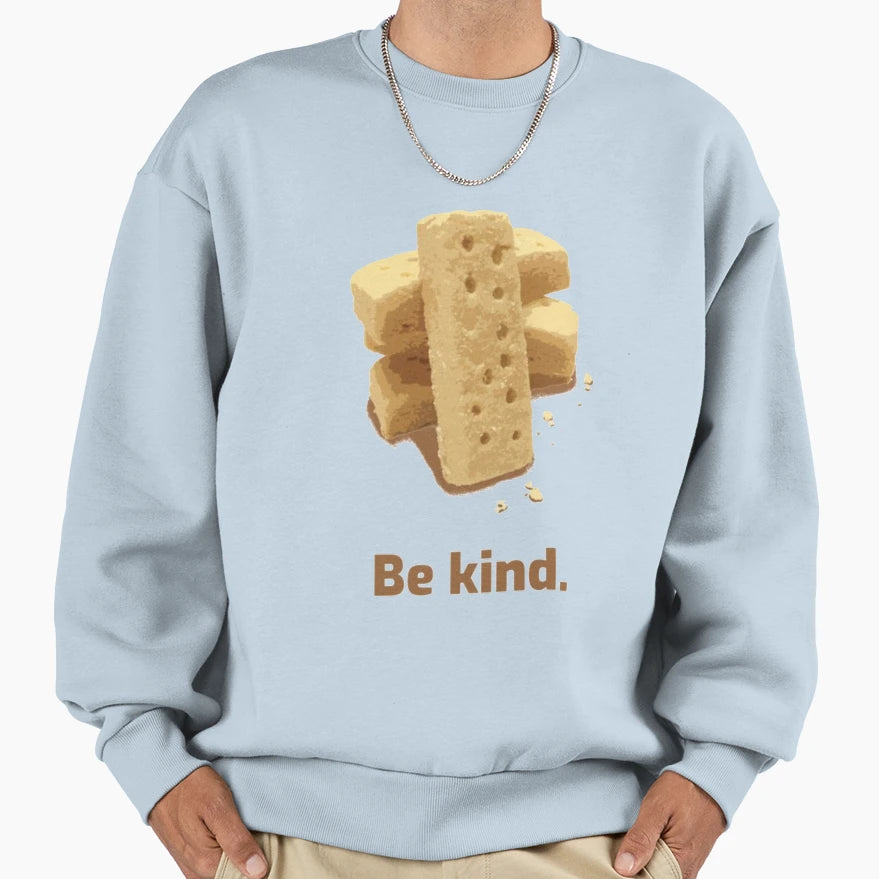 Be Kind Biscuits Sweatshirt - Fun Novelty Design Unisex - T-Shirt, Sweatshirt, Hoodie