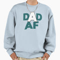 Dad Af Sweatshirt - Casual Everyday Wear Unisex - T-Shirt, Sweatshirt, Hoodie