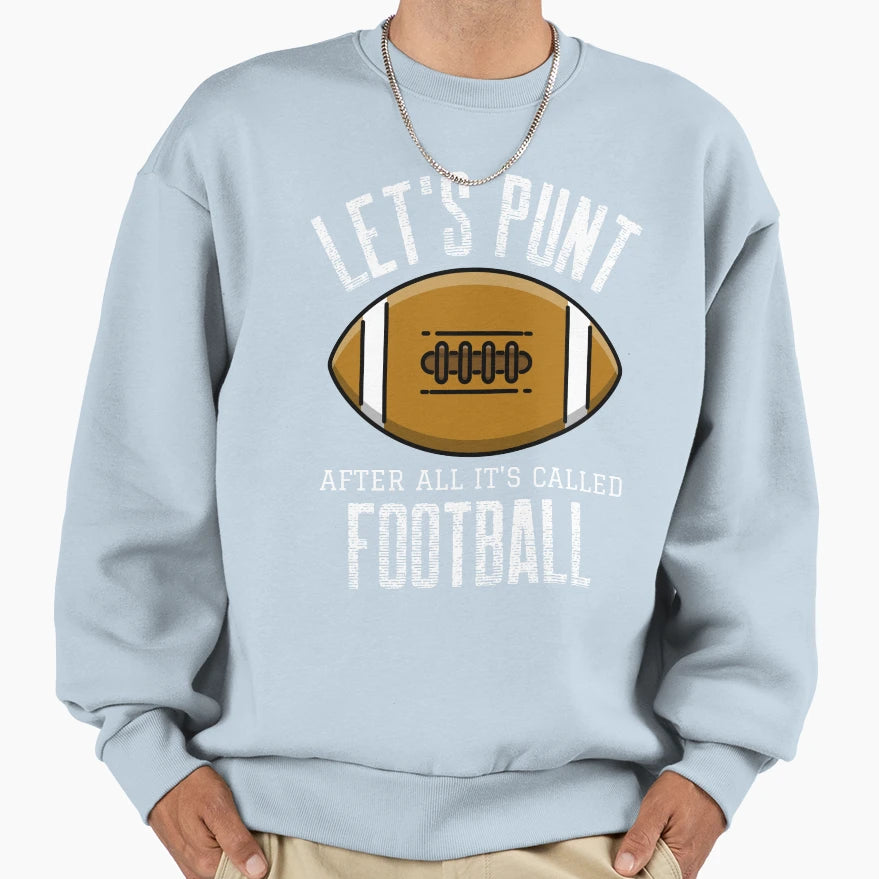 Lets Punt After All Its Called Sweatshirt - Aesthetic Graphic Men Women - T-Shirt, Sweatshirt, Hoodie