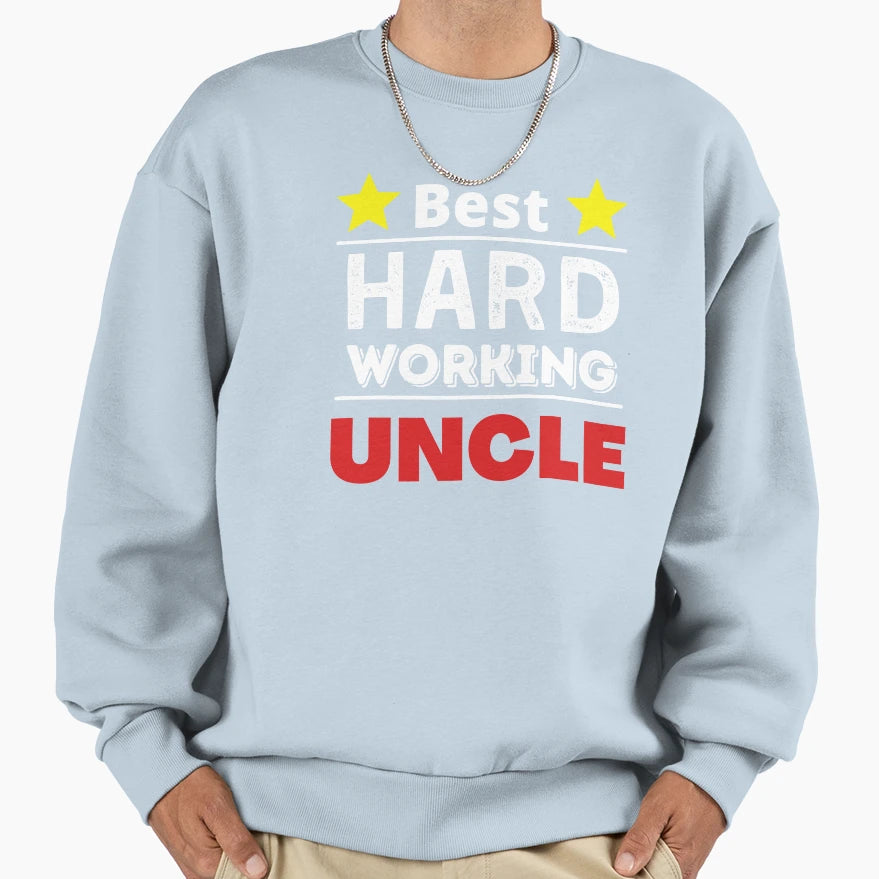 Best Uncle Ever Sweatshirt - Fun Novelty Design Unisex - T-Shirt, Sweatshirt, Hoodie