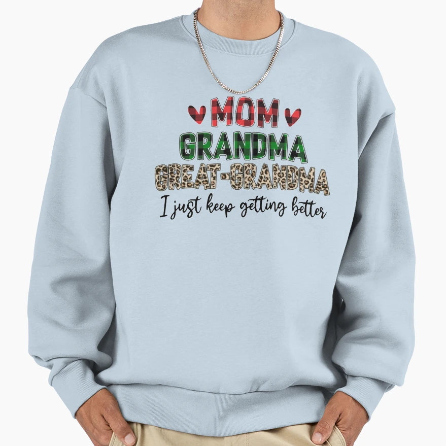 Mom Grandma Great Grandma I Just Keep Sweatshirt - Trendy Graphic Unisex - T-Shirt, Sweatshirt, Hoodie