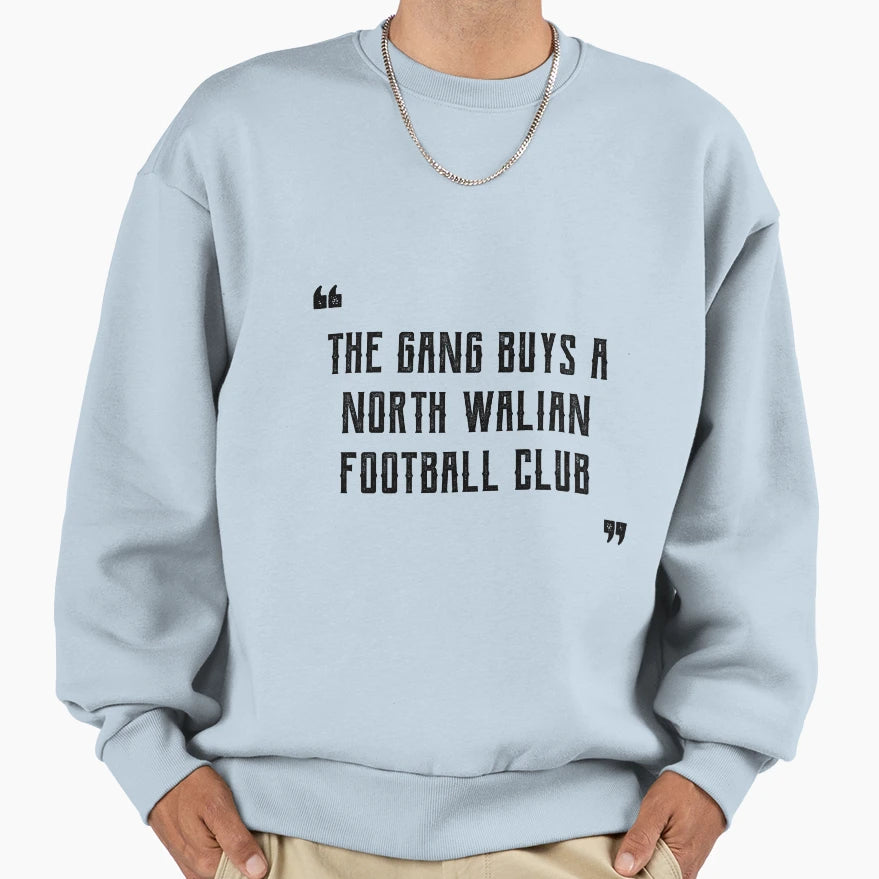 Gang Buys North Walian Football Sweatshirt - Aesthetic Graphic for Adults - T-Shirt, Sweatshirt, Hoodie