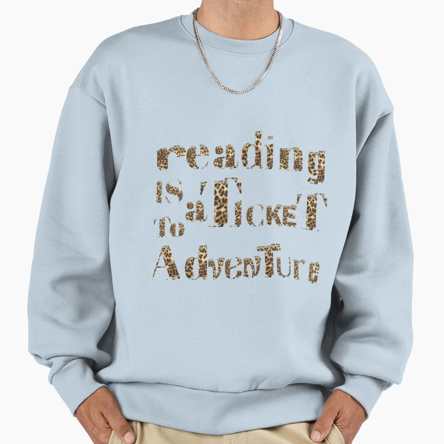 Reading Is Ticket To Adventure Leopard Sweatshirt - Graphic Print Unisex - T-Shirt, Sweatshirt, Hoodie