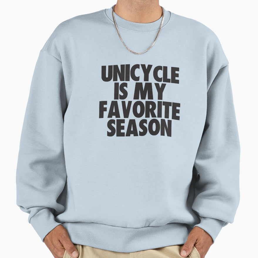 Unicycle Is My Favorite Season Sweatshirt - Minimalist Print Men Women - T-Shirt, Sweatshirt, Hoodie