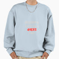 Grandpa Says Im 49Ers Fan Sweatshirt - Novelty Apparel Unisex - T-Shirt, Sweatshirt, Hoodie
