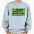 I Wonder If Football Misses Me Sweatshirt - Aesthetic Graphic Unisex - T-Shirt, Sweatshirt, Hoodie