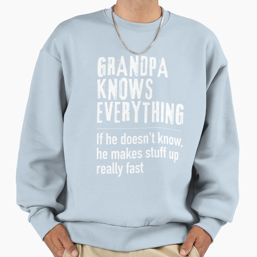 Grandpa Knows Everything Sweatshirt - Fun Novelty Design for Adults - T-Shirt, Sweatshirt, Hoodie