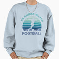 Id Rather Watch Football Sweatshirt - Unique Graphic for Adults - T-Shirt, Sweatshirt, Hoodie