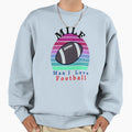 Milf I Love Football Sweatshirt - Streetwear Style Unisex - T-Shirt, Sweatshirt, Hoodie