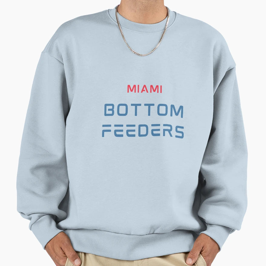 Miami Bottom Feeders Sweatshirt - Casual Everyday Wear Unisex - T-Shirt, Sweatshirt, Hoodie