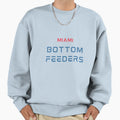 Miami Bottom Feeders Sweatshirt - Casual Everyday Wear Unisex - T-Shirt, Sweatshirt, Hoodie