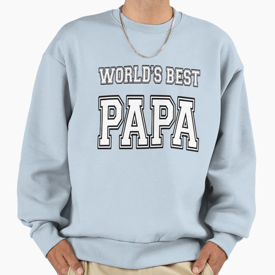 Worlds Best Papa Sweatshirt - Casual Everyday Wear Unisex - T-Shirt, Sweatshirt, Hoodie