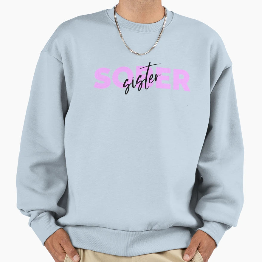 Sober Sister Sweatshirt - Casual Everyday Wear Men Women - T-Shirt, Sweatshirt, Hoodie