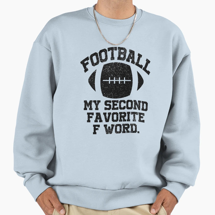 Football Is My Favorite F Word Sweatshirt - Graphic Print Unisex - T-Shirt, Sweatshirt, Hoodie