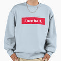 Football Sweatshirt - Casual Everyday Wear for Adults - T-Shirt, Sweatshirt, Hoodie