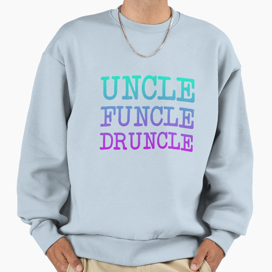 Uncle Funcle Druncle Sweatshirt - Minimalist Print for Adults - T-Shirt, Sweatshirt, Hoodie
