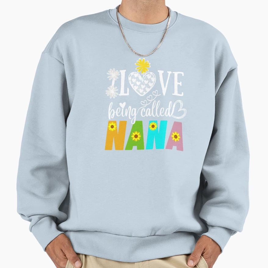 I Love Being Called Nana Sunflower Sweatshirt - Aesthetic Graphic Unisex - T-Shirt, Sweatshirt, Hoodie