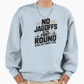 No Jagoffs First Round Football Sweatshirt - Casual Everyday Wear Unisex - T-Shirt, Sweatshirt, Hoodie