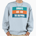 Sundays Are Dolphins Miami Football Sweatshirt - Fun Novelty Design Unisex - T-Shirt, Sweatshirt, Hoodie