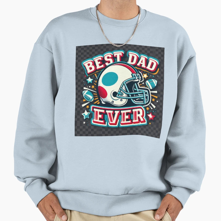 Best Dad Ever Sweatshirt - Streetwear Style for Adults - T-Shirt, Sweatshirt, Hoodie