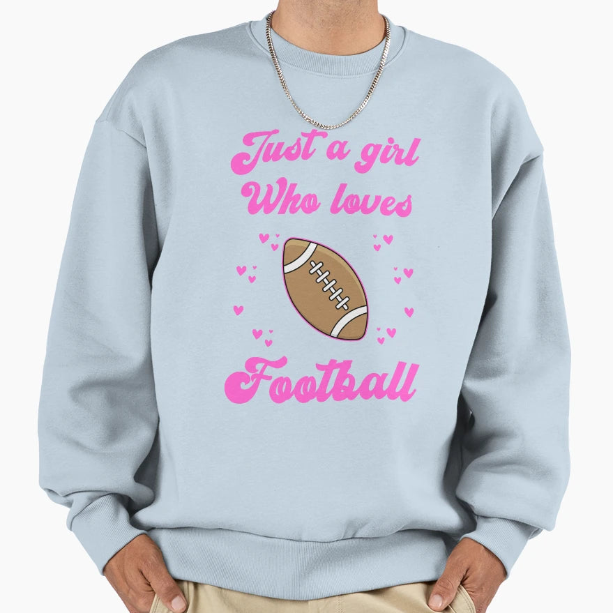 Just Who Loves Football Sweatshirt - Streetwear Style Unisex - T-Shirt, Sweatshirt, Hoodie