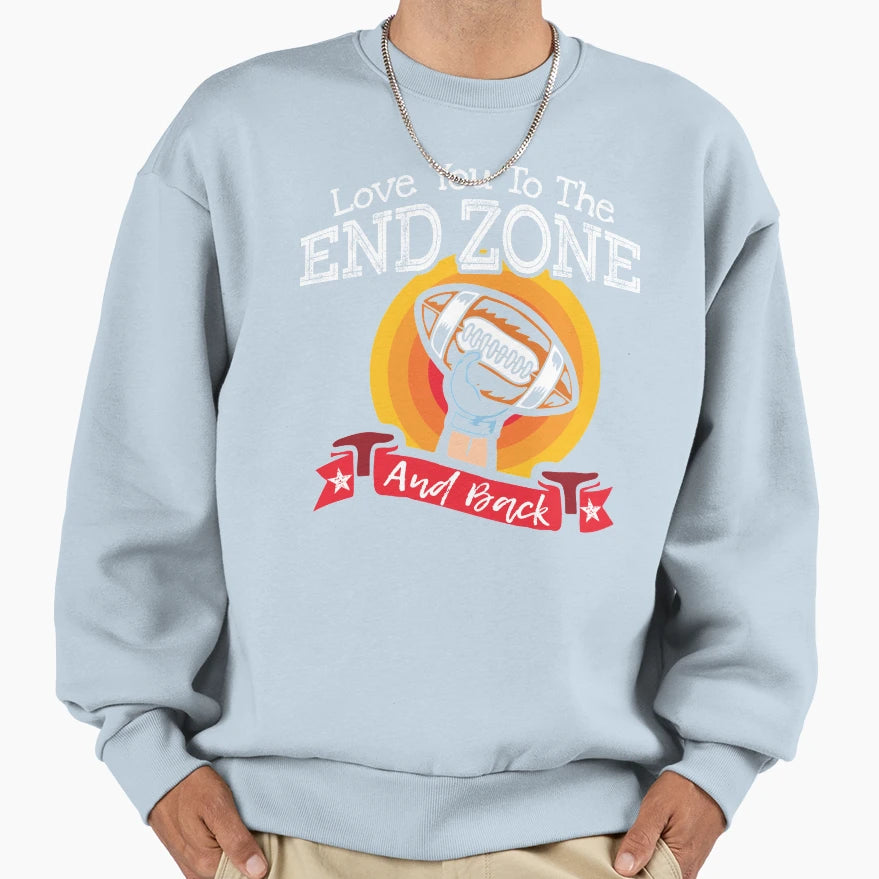 Love You To End Zone And Back Football Sweatshirt - Unique Graphic Unisex - T-Shirt, Sweatshirt, Hoodie