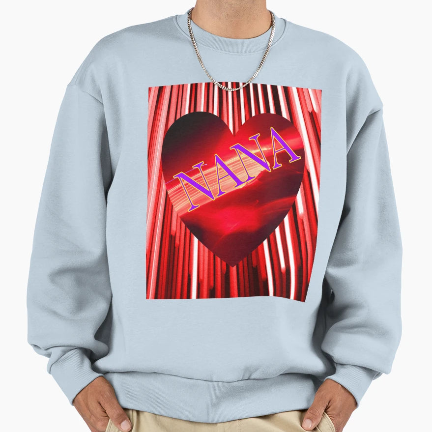Nana Is My Valentine Heart Sweatshirt - Custom Art Print Unisex - T-Shirt, Sweatshirt, Hoodie