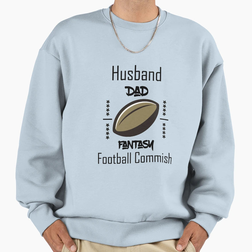 Husband Dad Fantasy Football Commish Sweatshirt - Unique Graphic Men Women - T-Shirt, Sweatshirt, Hoodie