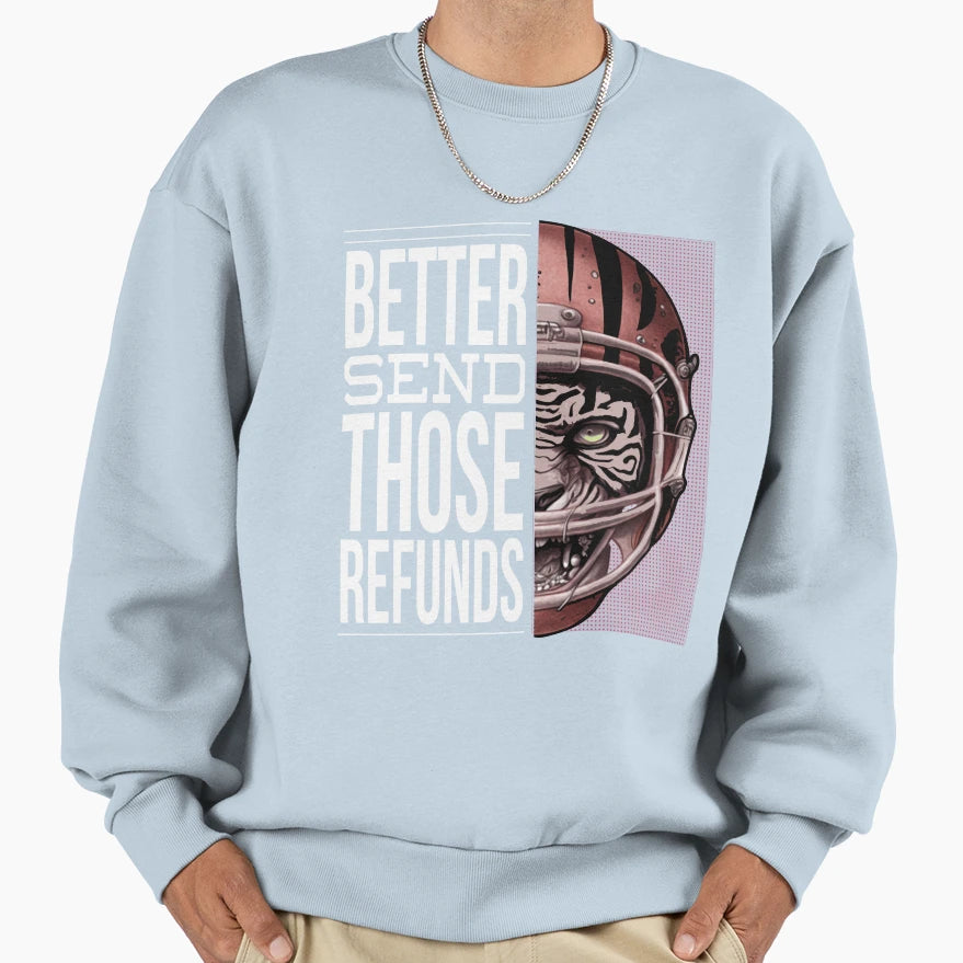 Better Send Those Refunds Sweatshirt - Minimalist Print for Adults - T-Shirt, Sweatshirt, Hoodie