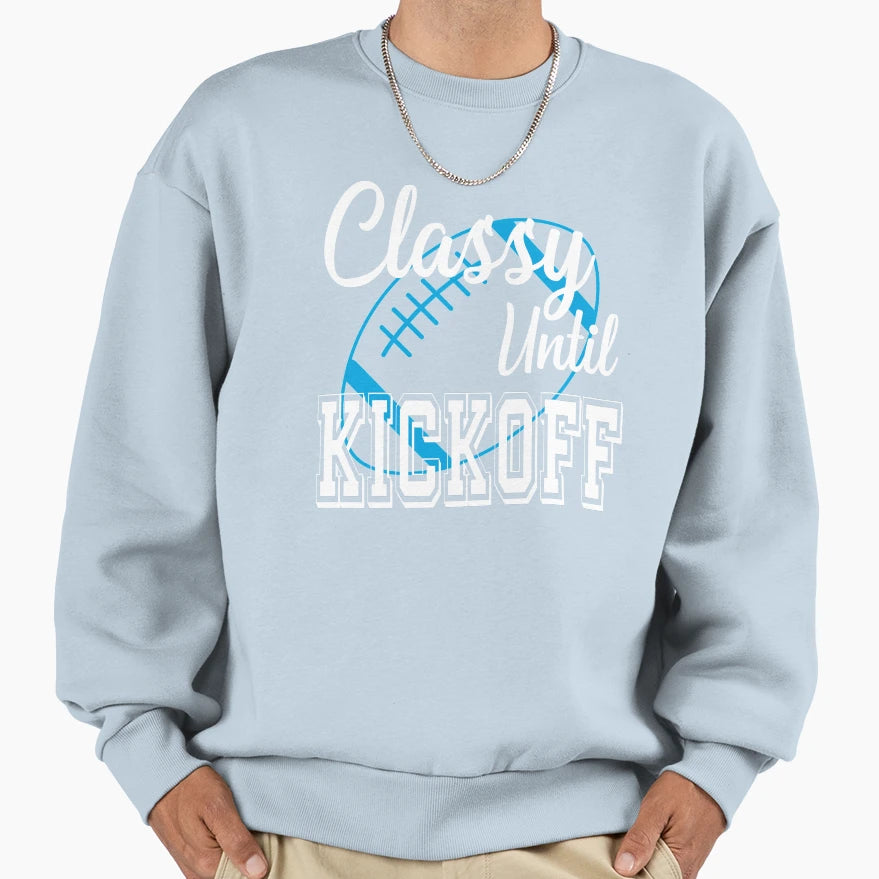Classy Until Kickoff American Sweatshirt - Minimalist Print for Adults - T-Shirt, Sweatshirt, Hoodie