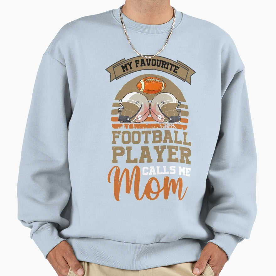 My Favourite Football Player Calls Me Sweatshirt - Custom Art Print Unisex - T-Shirt, Sweatshirt, Hoodie