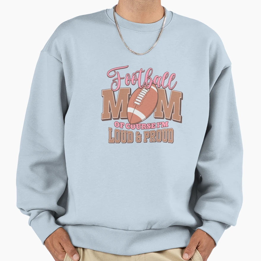 Football Mom Loud And Proud Support Sweatshirt - Graphic Print for Adults - T-Shirt, Sweatshirt, Hoodie