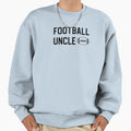Football Uncle Gift Football Uncle Sweatshirt - Streetwear Style Unisex - T-Shirt, Sweatshirt, Hoodie