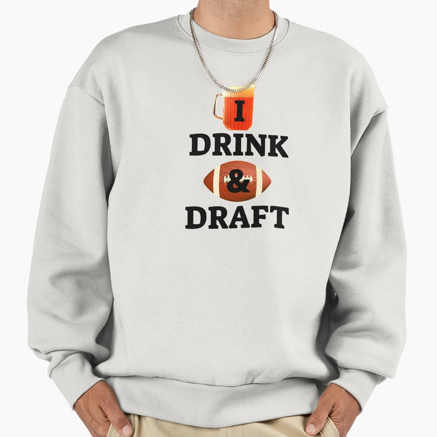 I Drink And Draft Fantasy Football Sweatshirt - Custom Art Print Unisex - T-Shirt, Sweatshirt, Hoodie